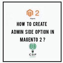 How to Create Admin Side Option in Magento 2?